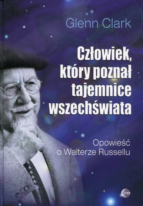 okładka Człowiek, który poznał tajemnice wszechświata Opowieść o Walterze Russellu książka | Glenn Clark