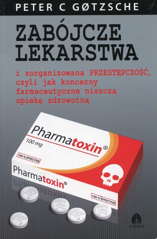 okładka Zabójcze lekarstwa i zorganizowana przestępczość, czyli jak koncerny farmaceutyczne niszczą opiekę zdrowotną książka | Gotzsche Peter