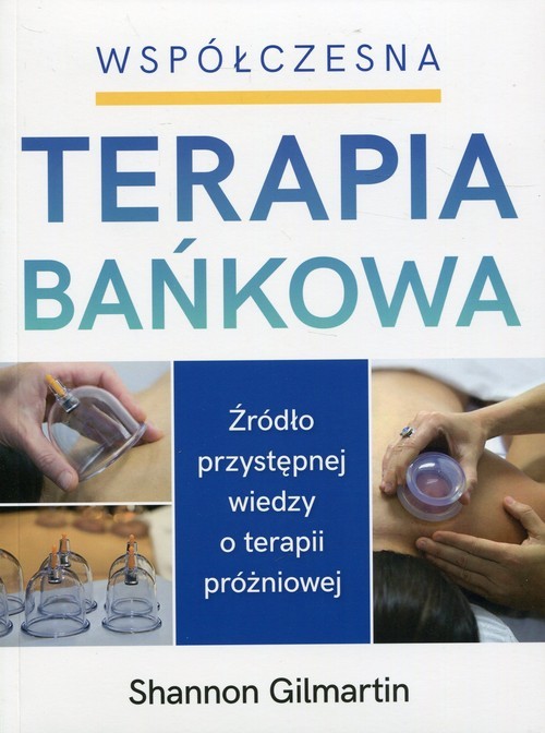okładka Współczesna terapia bańkowa Źródło przystępnej wiedzy o terapii próżniowej książka | Gilmartin Shannon