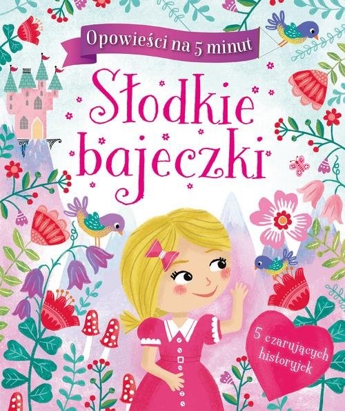 okładka Opowieści na 5 minut Słodkie bajeczki książka