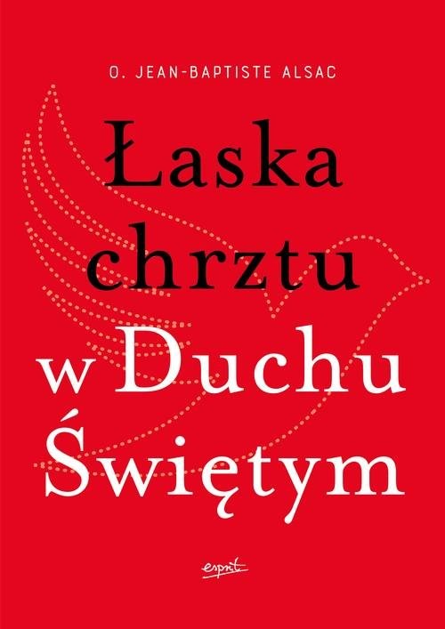 okładka Łaska chrztu w Duchu Świętym książka | Alsac Jean-Baptiste