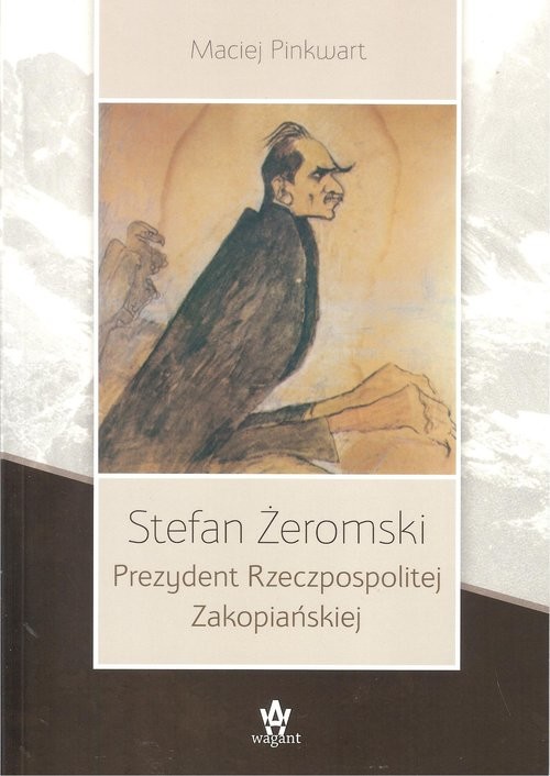 okładka Stefan Żeromski Prezydent Rzeczpospolitej Zakopiańskiej książka | Maciej Pinkwart