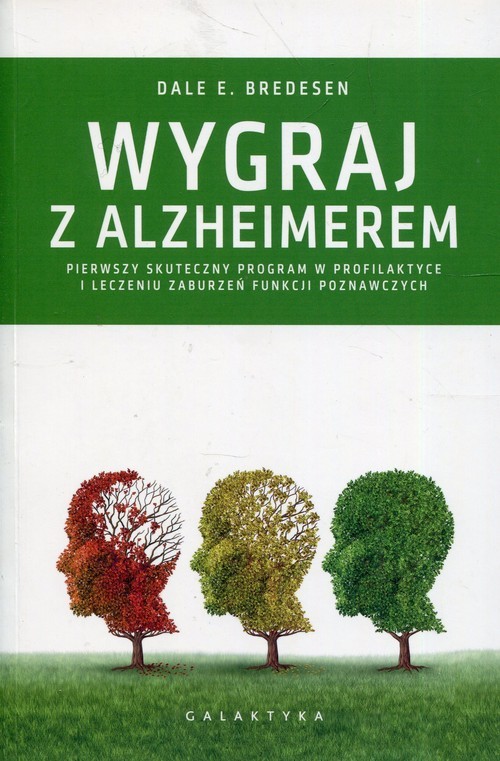 okładka Wygraj z Alzheimerem Pierwszy skuteczny program w profilaktyce i leczeniu zaburzeń funkcji poznawczych książka | Dale E. Bredesen