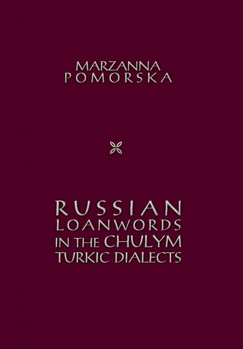 okładka Russian loanwords in the Chulym Turkic dialects książka | Marzanna Pomorska