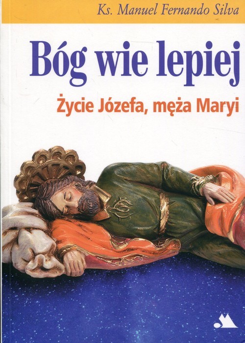 okładka Bóg wie lepiej Życie Józefa, męża Maryi książka | Manuel Fernando Silva