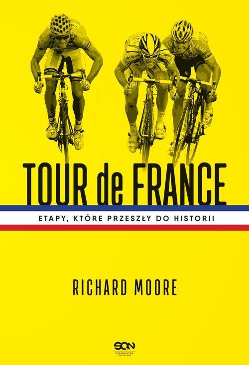okładka Tour de France Etapy, które przeszły do historii książka | Moore Richard