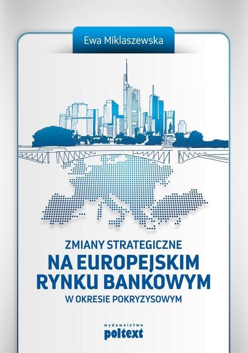 okładka Zmiany strategiczne na europejskim rynku bankowym książka | Ewa Miklaszewska