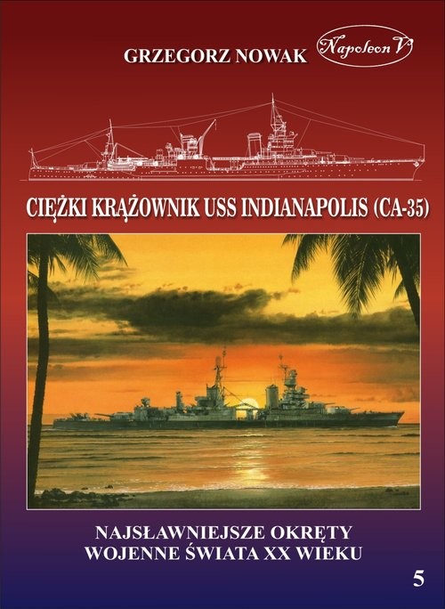 okładka Amerykański ciężki krążownik USS Indianapolis (CA-35) książka | Nowak Grzegorz