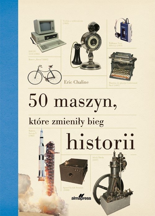 okładka 50 maszyn, które zmieniły bieg historii książka | Eric Chaline