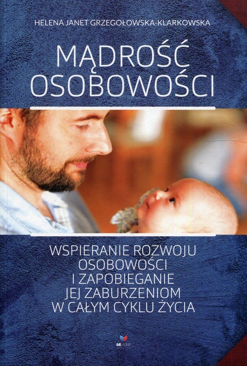 okładka Mądrość osobowości Wspieranie rozwoju osobowości i zapobieganie jej zaburzeniom w całym cyklu życia książka | Helena Janet Grzegołowska-Klarkowska