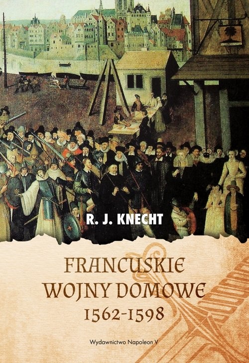 okładka Francuskie wojny domowe 1562-1598 książka | Knecht R.J.