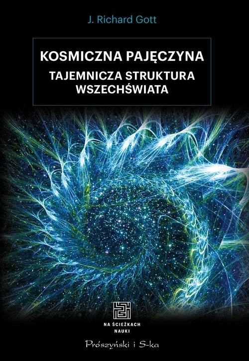 okładka Kosmiczna pajęczyna Tajemnicza struktura Wszechświata książka | Richard J. Gott