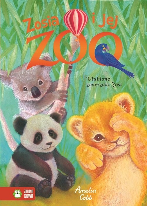 okładka Zosia i jej zoo Ulubione zwierzaki Zosi książka | Amelia Cobb