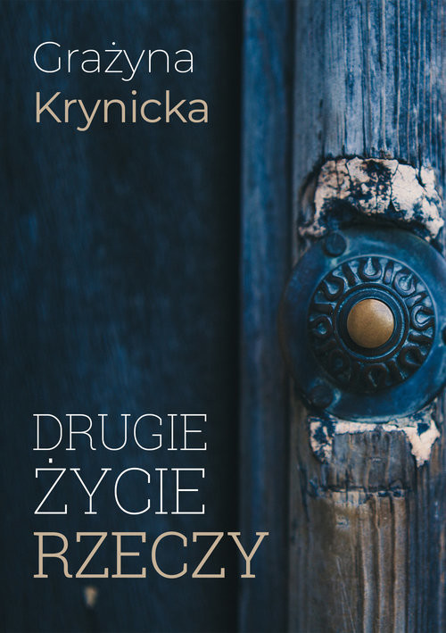 okładka Drugie życie rzeczy książka | Grażyna Krynicka
