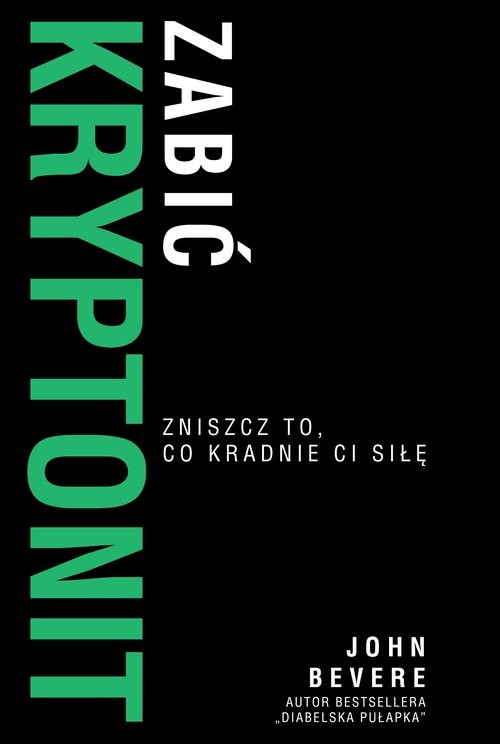 okładka Zabic kryptonit Zniszcz to, co kradnie Ci siłę książka | John Bevere