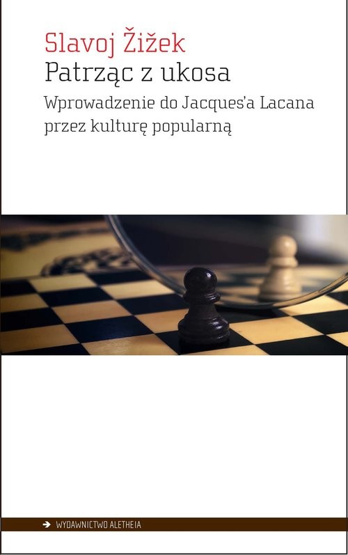 okładka Patrząc z ukosa Wprowadzenie do Jacques’a Lacana przez kulturę popularną książka | Slavoj Żiżek