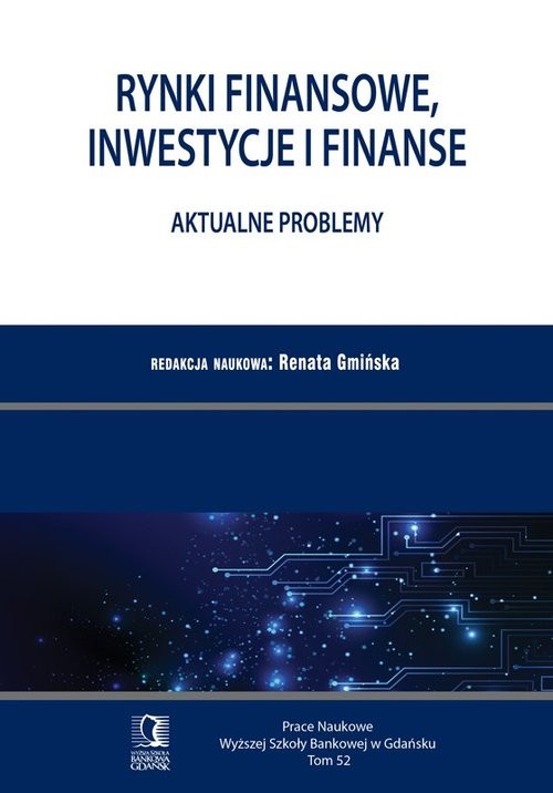 okładka Rynki finansowe, inwestycje i finanse Aktualne problemy. PN WSB Tom 52 książka