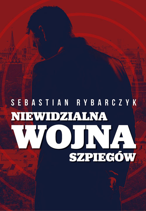 okładka Niewidzialna wojna szpiegów książka | Rybarczyk Sebastian