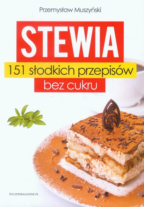 okładka Stewia 151 słodkich przepisów bez cukru książka | Muszyński Przemysław