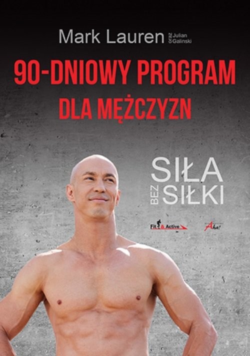 okładka 90-dniowy program dla mężczyzn Siła bez siłki książka | Mark Lauren, Julian Galinski