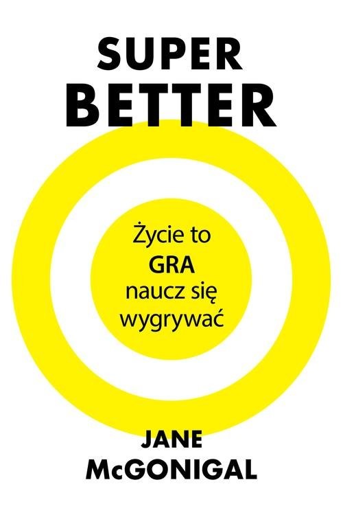 okładka SuperBetter Życie to gra, naucz się wygrywać książka | Jane McGonigal