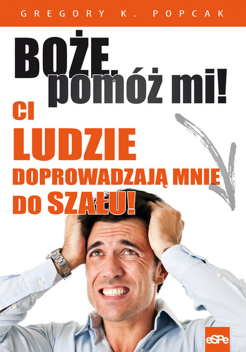 okładka Boże pomóż mi! Ci ludzie doprowadzają mnie do szału! książka | Gregory K. Popcak