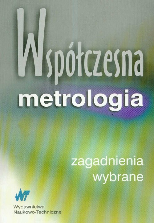 okładka Współczesna metrologia wybrane zagadnienia książka | Jerzy Barzykowski, Anna Domańska, Małgorzata Kujawińska