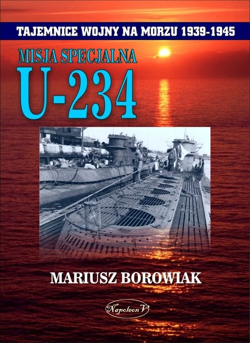okładka Misja Specjalna U-234 książka | Borowiak Mariusz