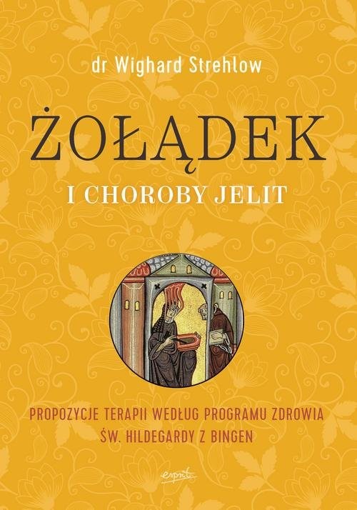 okładka Żołądek i choroby jelit Propozycje terapii według programu zdrowia św. Hildegardy z Bingen książka | Wighard Strehlow