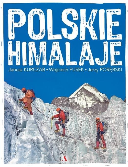 okładka Polskie Himalaje książka | Janusz Kurczab, Wojciech Fusek, Jerzy Porębski