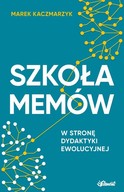 okładka Szkoła memów W stronę dydaktyki ewolucyjnej książka | Marek Kaczmarzyk
