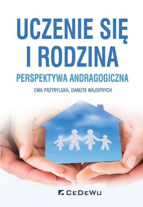 okładka Uczenie się i rodzina Perspektywa andragogiczna książka | Ewa Przybylska, Danuta Wajsprych