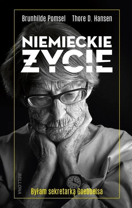 okładka Niemieckie życie Byłam sekretarką Goebbelsa książka | Brunhilde Pomsel, Thore D. Hansen