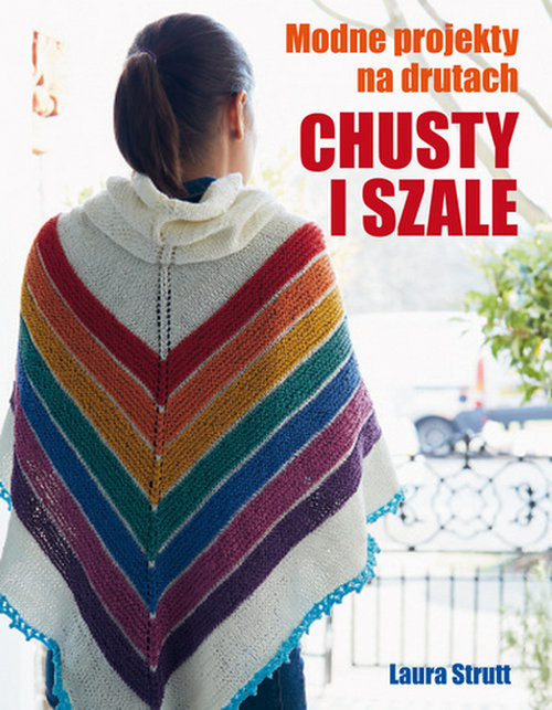 okładka Chusty i szale Modne projekty na drutach książka | Strutt Laura