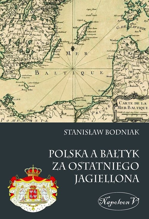 okładka Polska a Bałtyk za ostatniego Jagiellona książka | Bodniak Stanisław