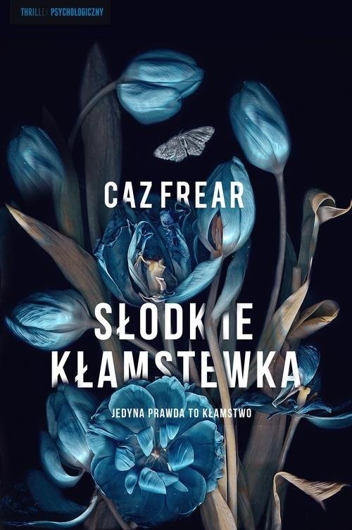 okładka Słodkie kłamstwa książka | Caz Frear