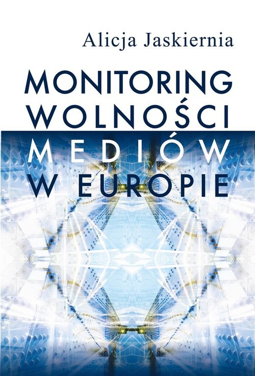 okładka Monitoring wolności mediów w Europie książka | Alicja Jaskiernia