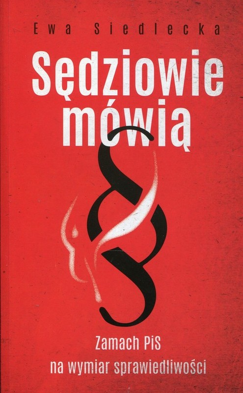 okładka Sędziowie mówią Zamach PiS na wymiar sprawiedliwości książka | Ewa Siedlecka
