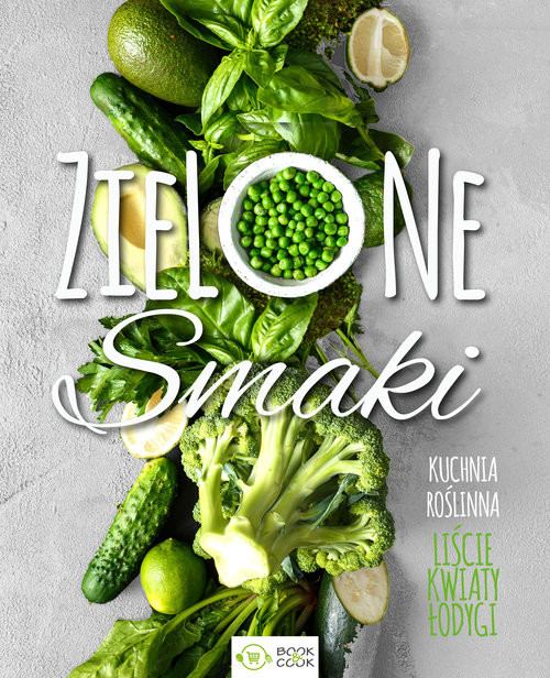okładka Zielone smaki Kuchnia roślinna – liście, kwiaty, łodygi książka