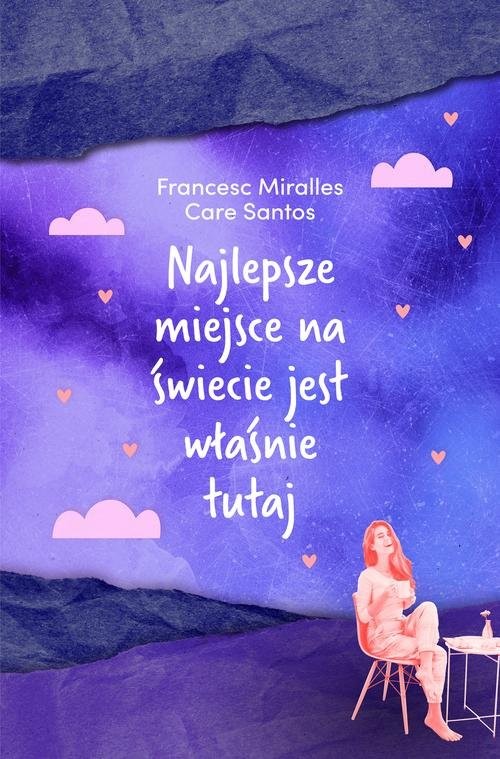 okładka Najlepsze miejsce na świecie jest właśnie tutaj książka | Francesc Miralles, Care Santos