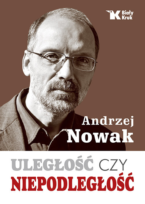 okładka Uległość czy niepodległość książka | Andrzej Nowak