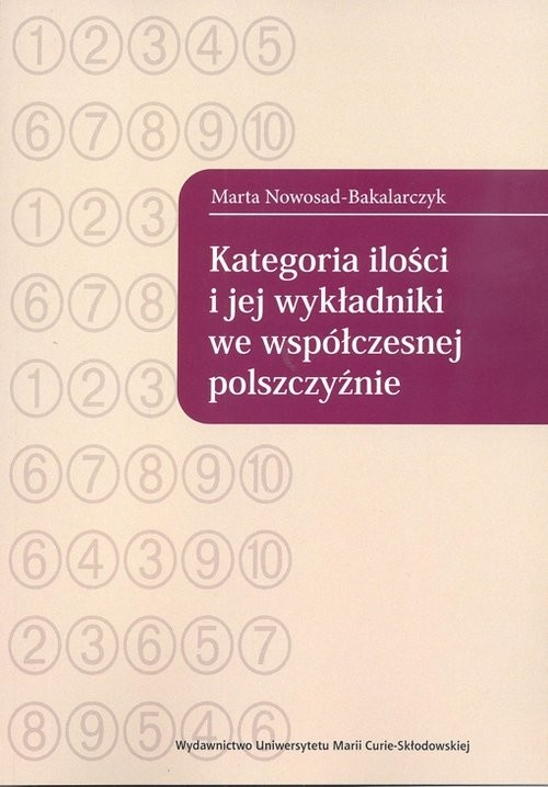 okładka Kategoria ilości i jej wykładniki we współczesnej polszczyźnie książka | Marta Nowosad-Bakalarczyk