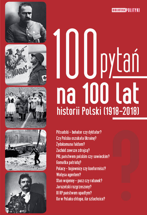 okładka 100 pytań na 100 lat historii Polski 1918-2018 książka | Praca Zbiorowa
