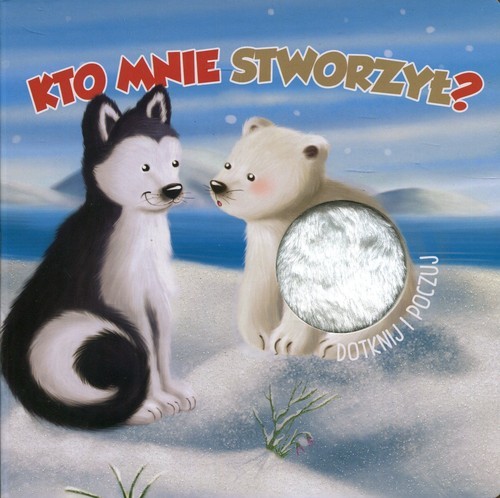 okładka Kto mnie stworzył? Dotknij i poczuj książka
