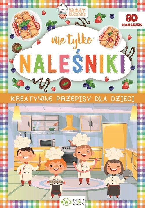 okładka Nie tylko naleśniki Kreatywne przepisy dla dzieci książka