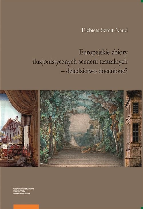 okładka Europejskie zbiory iluzjonistycznych scenerii teatralnych dziedzictwo docenione? książka | Elżbieta Szmit-Naud