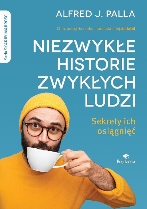 okładka Niezwykłe historie zwykłych ludzi - sekrety ich osiągnięć Skarby Mądrości książka | Alfred J. Palla