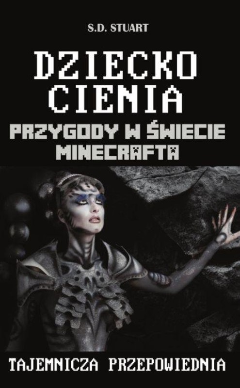 okładka Dziecko Cienia Przygody w świecie Minecrafta Tom 11 książka | Stuart S.D.