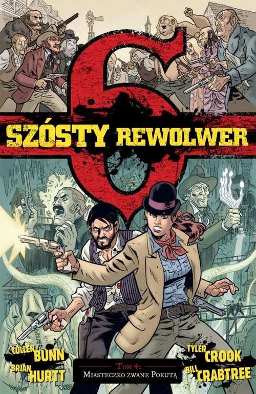okładka Szósty rewolwer 4 Miasteczko zwane pokutą książka | Brian Hurtt, Cullen Bunn