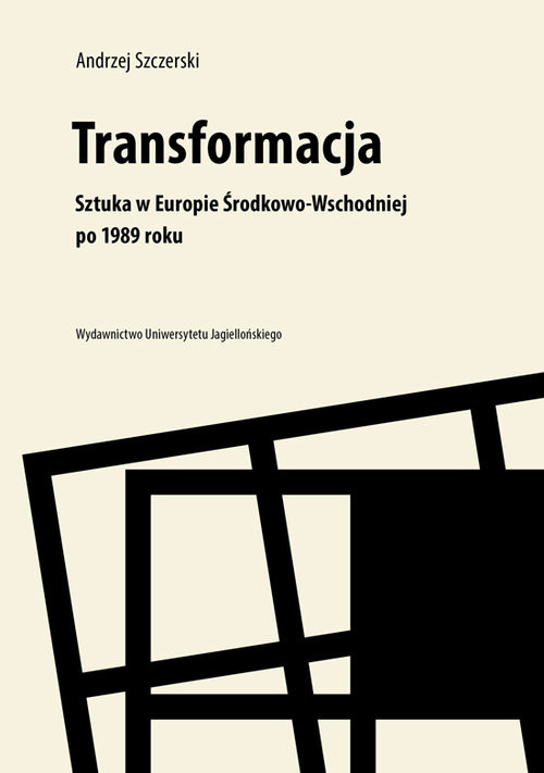 okładka Transformacja Sztuka w Europie Środkowo-Wschodniej po 1989 roku książka | Andrzej Szczerski